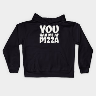 You Had me at Pizza Kids Hoodie